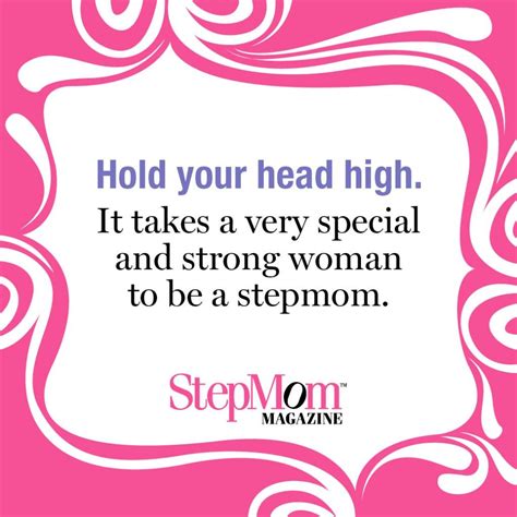 hold your head high it takes a very special and strong woman to be a stepmom