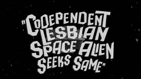 Codependent Lesbian Space Alien Seeks Same Trailer Space Aliens Alien Aesthetic Lesbian