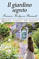 Il giardino segreto - Frances Hodgson Burnett Libro - Libraccio.it