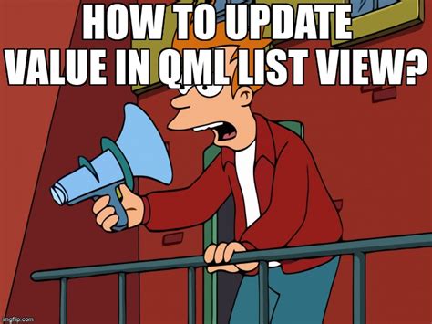 Meme Overflow On Twitter How To Update Value In Qml List View Https T Co Mezpbhmfwy