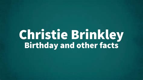 Christie Brinkley Birthday And Other Facts