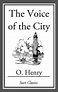 The Voice of the City eBook by O. Henry | Official Publisher Page ...