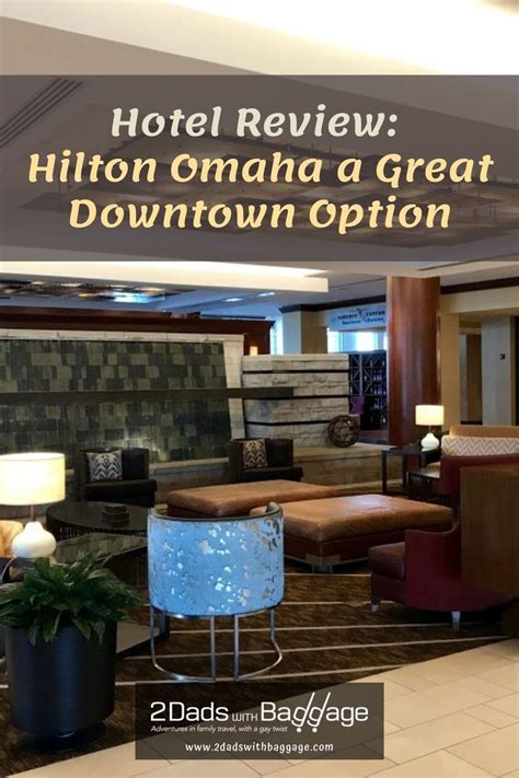 Hotel Review Hilton Omaha A Great Downtown Option 2 Dads With