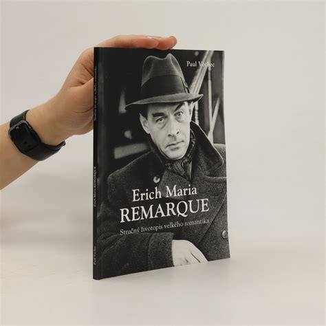 Erich Maria Remarque Stručný životopis Velkého Romantika Vechec