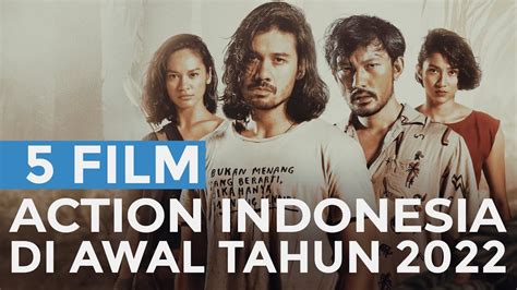 5 film action indonesia seru and baru di awal tahun 2022 youtube