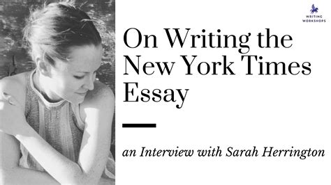 On Writing the New York Times Essay: an Interview with Sarah Herringto