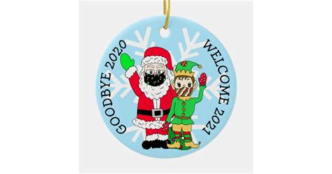 The world begins saying goodbye to 2020. Goodbye 2020, Welcome 2021 Santa Elf Facemask Ceramic ...