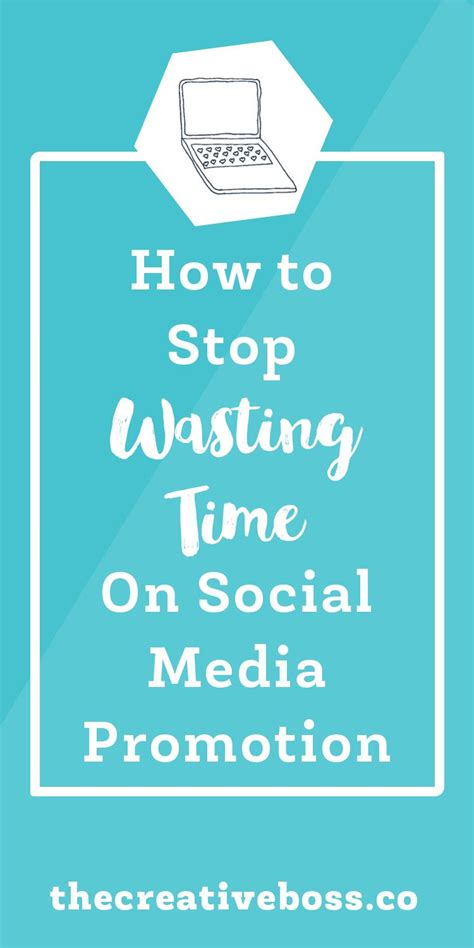 How To Stop Wasting Time On Social Media Promotion Social Media
