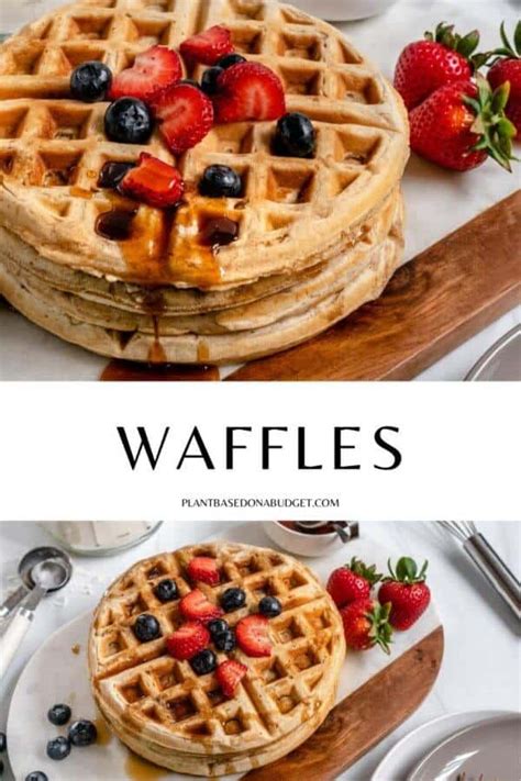 The Best Vegan Waffles Plant Based On A Budget