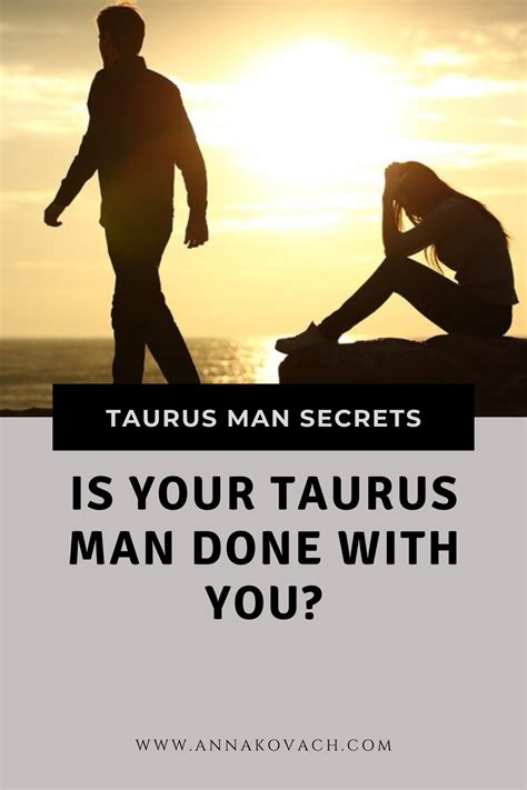 Is Your Taurus Man Done With You Taurus Man Taurus Man In Love