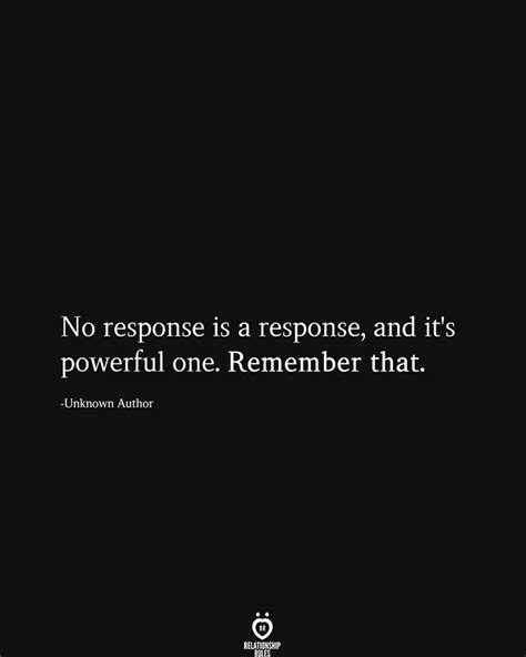 No Response Is A Response And Its Powerful One In 2020 Words Quotes