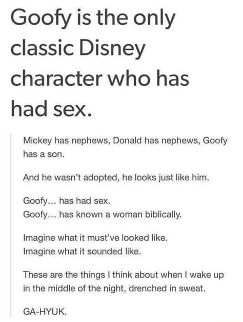 Goofy Is The Only Classic Disney Character Who Has Had Sex Mickey Has