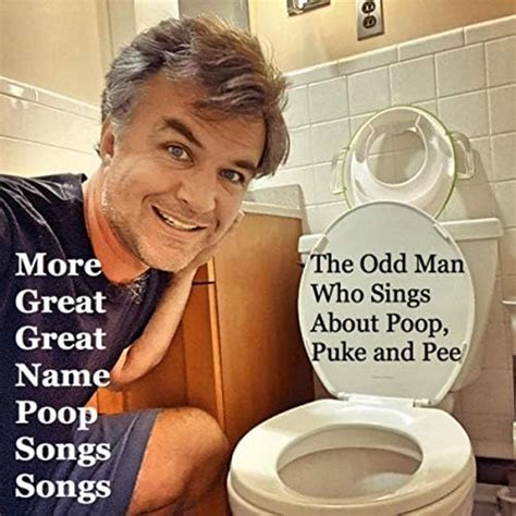 More Great Great Name Poop Songs Songs By The Odd Man Who Sings About