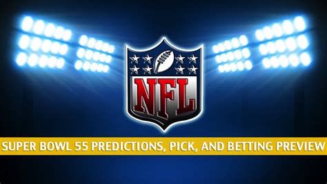 2021 Super Bowl 55 Predictions Picks Odds And Betting Preview