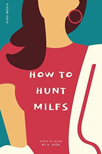 How To Hunt Milfs 6x9 Dotted Lined 108 Pages Funny Notebook Sarcastic