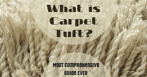 What Is Carpet Tuft Most Comprehensive Guide Ever Carpet And Rug World