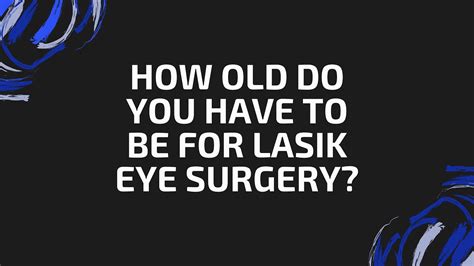 However, it is advisable to keep certain points in whether you are planning to get a lasik eye surgery and look flawless in an upcoming family if you are wondering it's an expensive surgery, or how will you ask your parents for the operation if the. How Old Do You Have to Be to Get LASIK? Lasik Orange ...