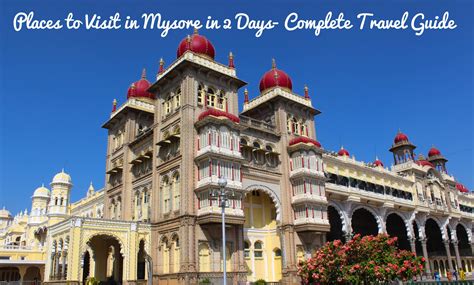 Places To Visit In Mysore In 2 Days Complete Travel Guide Fernwehrahee