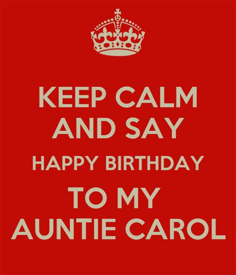 Keep Calm And Say Happy Birthday To My Auntie Carol Poster Takesha