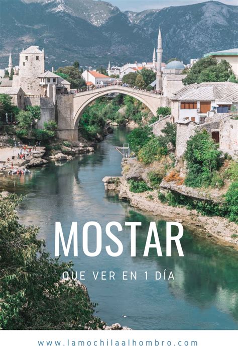 Itinerario De Lugares Que Ver En Mostar Bosnia Y Herzegovina Viaja A
