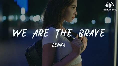Lenka We Are The Brave Lyric Youtube