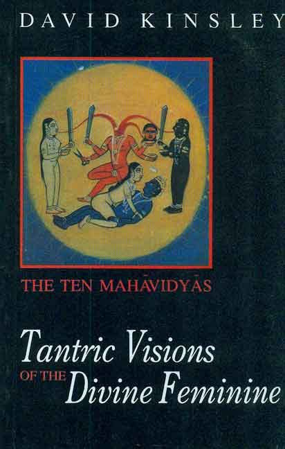 Tantric Visions Of The Divine Feminine The Ten Mahavidyas Motilal