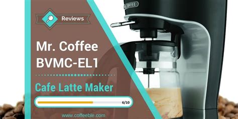 Mr Coffee Bvmc El1 Café Latte Maker Review Coffeeble
