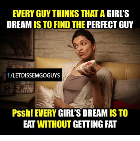 Every Guy Thinks That A Girls Dream Is To Find The Perfect Guy F