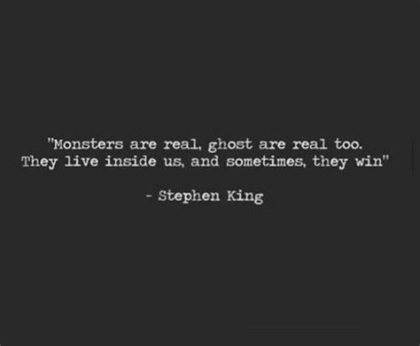 Monsters Are Real Ghosts Are Too They Live Inside Us And Sometimes