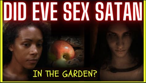 did eve have sex with satan is unc trippin trigger alert back to the garden the forbidden