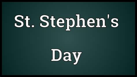 St Stephens Day Meaning Youtube