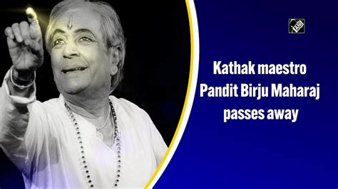 Kathak Maestro Pandit Birju Maharaj Passes Away Youtube