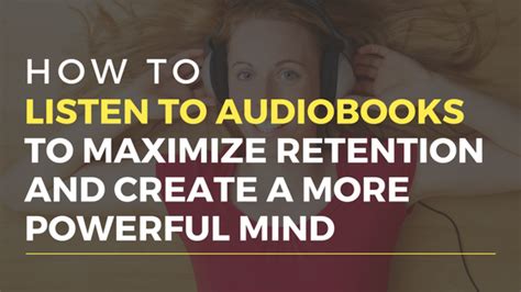 How To Listen To Audiobooks To Maximize Retention Audiobooks Learn A