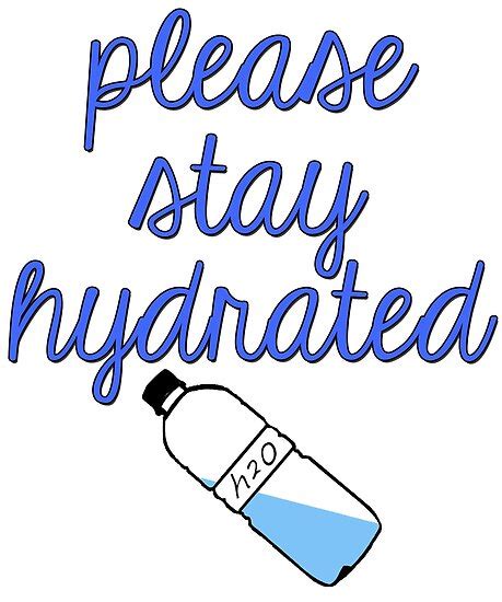 Please Stay Hydrated Poster By Cassintheimpala Redbubble