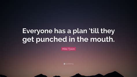 Mike Tyson Quote Everyone Has A Plan Till They Get Punched In The
