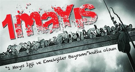 Türkiye'de ilk kez 1923'te resmî olarak kutlanmıştır. 1 Mayıs İşçi Bayramı Sözleri - Resimli İşçi Emekçi Sözleri ...