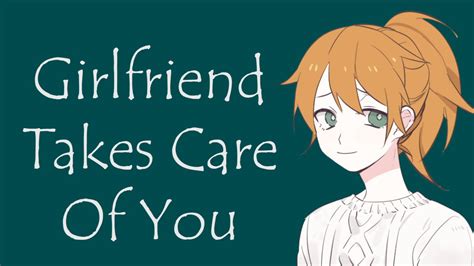 your girlfriend takes care of you asmr roleplay youtube