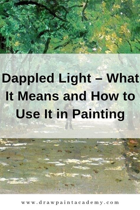 The Words Dappled Light What It Means And How To Use It In Painting