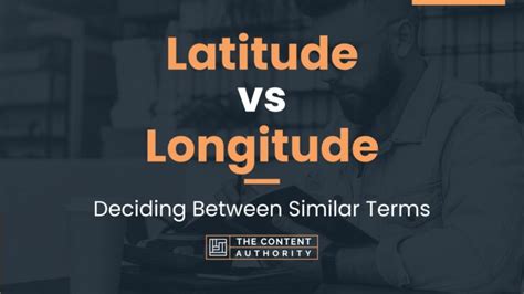 Latitude Vs Longitude Deciding Between Similar Terms