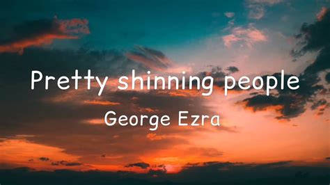 Pretty Shining People George Ezra Youtube
