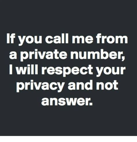 Did someone just call you but did not leave you a voice message? If You Call Me From a Private Number I Will Respect Your ...