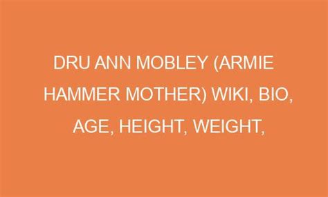 Dru Ann Mobley Armie Hammer Mother Wiki Bio Age Height Weight