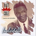 Nat King Cole: Canta En Español 1959-1962 "Inolvidable" (1998 ...