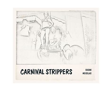 Susan Meiselas Carnival Strippers Revisited Fragment