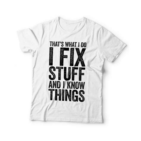 I Fix Stuff And I Know Things T Shirt Funny Mens Engineer Etsy