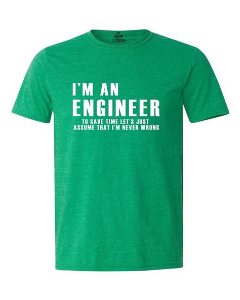 Im An Engineer Never Wrong T Shirt Funny Clever Sayings Heather Shirts
