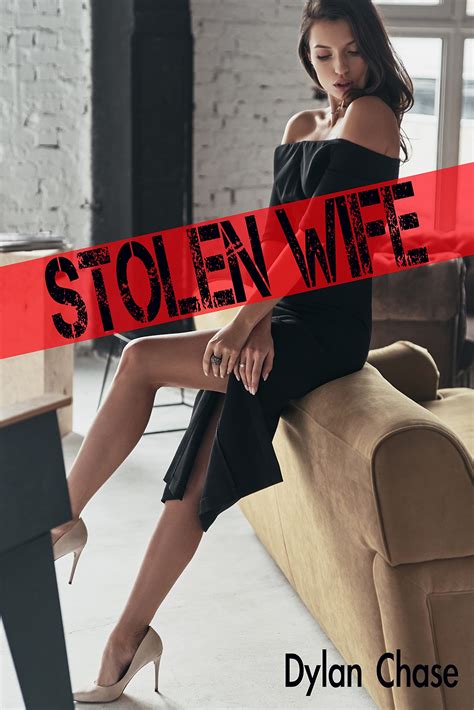 stolen wife a dark cheating wife and voyeur cuckold psycho thriller by dylan chase goodreads