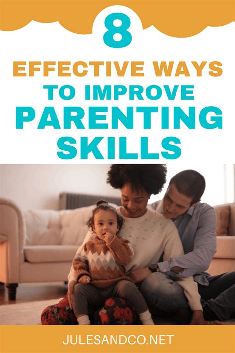 8 Effective Ways To Improve Parenting Skills Jules And Co