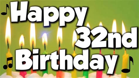 Happy 32nd Birthday Happy Birthday To You Song Youtube