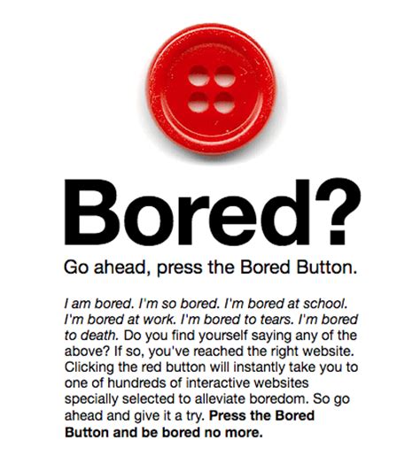 Boredbutton.com is a website where you press the red button at the corner of the page. BoredButton.com: Knopfdruck gegen Langeweile - Frau Nerd